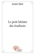 Couverture du livre « Le petit betisier des etudiants » de Annick Tahiri aux éditions Edilivre