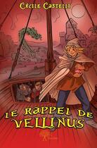 Couverture du livre « Le rappel de Vellinus » de Cecile Castelli aux éditions Edilivre