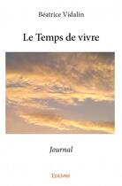 Couverture du livre « Le temps de vivre » de Beatrice Vidalin aux éditions Edilivre