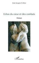 Couverture du livre « Échos du coeur et des combats » de Jean-Jacques Coltice aux éditions L'harmattan