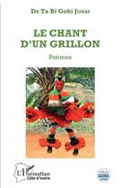 Couverture du livre « Le chant d'un grillon » de Gohi Jonas Ta Bi aux éditions L'harmattan