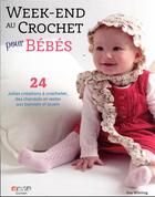 Couverture du livre « Week-end au crochet pour bébés : 24 jolies créations à crocheter, des chandails et vestes aux bonnets et jouets » de Sue Whiting aux éditions Neva
