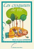 Couverture du livre « Les croqueurs de vie » de Marie-Claude Lefebvre aux éditions Les Deux Encres