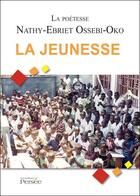 Couverture du livre « La jeunesse » de Nathy-Ebriet Ossebi-Oko aux éditions Persee