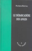 Couverture du livre « Le débarcadère des anges » de Patrick Raynal aux éditions La Branche