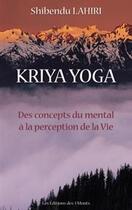 Couverture du livre « Krija yoga : des concepts du mental à la perception de la vie » de Shibendu Lahiri aux éditions 3 Monts