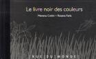 Couverture du livre « Le livre noir des couleurs » de Cottin Menena et Rosana Faria aux éditions Rue Du Monde