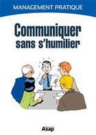 Couverture du livre « Communiquer sans sehumilier » de Marie-Laure Cuzacq aux éditions Editions Asap