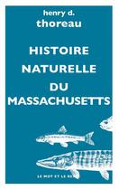 Couverture du livre « Histoire naturelle du Massachusetts » de Henry D. Thoreau aux éditions Le Mot Et Le Reste