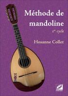 Couverture du livre « Méthode de mandoline : 1er cycle » de Hosanne Collet aux éditions Symetrie