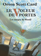 Couverture du livre « Les mages de Westil Tome 2 ; le voleur de portes » de Orson Scott Card aux éditions L'atalante