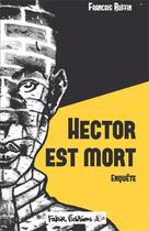 Couverture du livre « Hector est mort ; enquête » de Francois Ruffin et Benoit Sarfati aux éditions Fakir