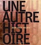 Couverture du livre « Jean-Louis Delbès, une autre histoire » de  aux éditions Arnaud Bizalion