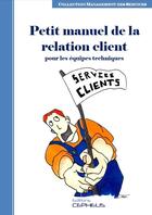 Couverture du livre « Le petit manuel de la relation client - le petit manuel de la relation client pour les equipes techn » de Mellah/Brucher/Picot aux éditions Cepheus