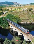 Couverture du livre « L'atlas des viaducs de France t.2 : les viaducs de moins de 150 mètres » de Bernard Collardey aux éditions La Vie Du Rail