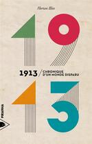 Couverture du livre « 1913, chronique d'un monde disparu » de Florian Illies aux éditions Piranha