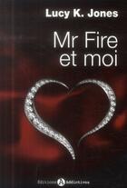 Couverture du livre « Mr Fire et moi t.1 » de Lucy K. Jones aux éditions Editions Esi