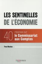 Couverture du livre « Les sentinelles de l'économie ; 40 réponse sur le commissariat aux comptes » de Yves Nicolas aux éditions Temporis