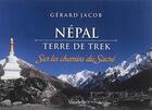 Couverture du livre « Népal, terre de trek ; sur les chemins du sacré » de Gerard Jacob aux éditions Emmanuel Vandelle