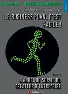 Couverture du livre « Manuel de survie du créateur d'entreprise t.2 ; le business plan, c'est facile ! » de Dominique Delaporte aux éditions 9 Editions