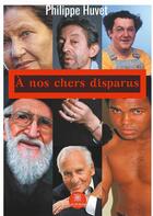 Couverture du livre « À nos chers disparus » de Philippe Huvet aux éditions Le Lys Bleu