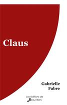 Couverture du livre « Claus » de Gabrielle Fabre aux éditions De Beauvilliers