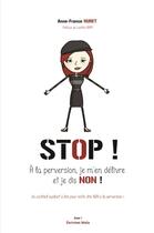 Couverture du livre « Stop ! à la perversion, je m'en délivre et je dis non ! » de Anne-France Huret aux éditions Editions Maia