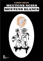 Couverture du livre « Moutons noirs moutons blancs » de Chloé Labbe aux éditions Publishroom Factory