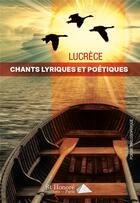 Couverture du livre « Chants lyriques et poetiques » de Lucrece aux éditions Saint Honore Editions