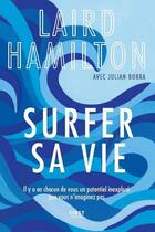 Couverture du livre « Surfer sa vie » de Laird Hamilton aux éditions First