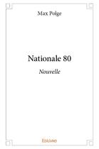 Couverture du livre « Nationale 80 » de Max Polge aux éditions Edilivre