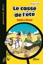 Couverture du livre « LE CASSE DE L'ETE : ENQUETE A WISSANT » de Rosalie Lowie aux éditions Aubane