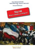 Couverture du livre « Mai 68 heures chaudes en Périgord ! » de Bernard Linfort aux éditions Media Livres