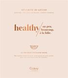 Couverture du livre « Healthy, un peu, beaucoup, a la folie - le premier feelgood book » de Di Giulio Severine aux éditions Cookxy