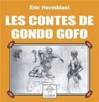 Couverture du livre « Les contes de Gondo Gofo » de Eric Hermblast aux éditions Eclosion