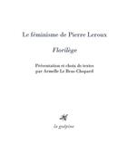 Couverture du livre « Le féminisme de Pierre Leroux : florilège » de Pierre Leroux aux éditions La Guepine