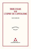 Couverture du livre « Trois essais sur l'esprit du capitalisme » de Max Scheler aux éditions Les Compagnons D'humanite