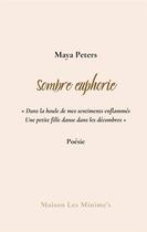 Couverture du livre « Sombre euphorie » de Peters Maya aux éditions Les Minime's
