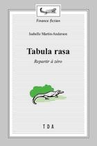 Couverture du livre « Tabula rasa : Repartir à zéro » de Isabelle Martin-Anderson aux éditions Tda