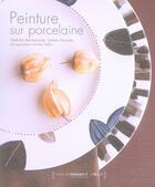 Couverture du livre « Peinture sur porcelaine » de Vuillon Amelie et Nathalie Benharroche et Valerie Karcenti aux éditions Marabout