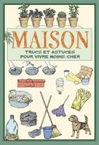 Couverture du livre « Maison ; trucs et astuces pour vivre moins cher » de  aux éditions Delachaux & Niestle