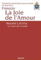 Couverture du livre « La joie de l'amour ; amoris laetitia, sur l'amour dans la famille » de Pape Francois aux éditions Salvator