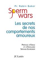 Couverture du livre « Sperm Wars : Les secrets de nos comportements amoureux » de Robin Baker aux éditions Lattes