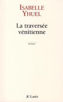 Couverture du livre « La traversée vénitienne » de Yhuel-I aux éditions Lattes