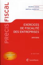 Couverture du livre « Exercices de fiscalité des entreprises 2011-2012 » de Maurice Cozian et Martial Chadefaux aux éditions Lexisnexis