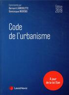Couverture du livre « Code de l'urbanisme (édition 2019) » de Bernard Lamorlette et Dominique Moreno aux éditions Lexisnexis
