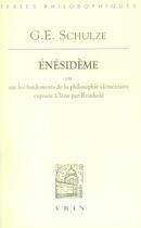 Couverture du livre « Enesideme ou sur les fondements de la philosophie elementaire exposee a iena par reinhold » de Schulze G E. aux éditions Vrin