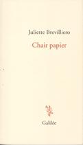 Couverture du livre « Chair papier » de Juliette Brevilliero aux éditions Galilee