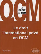 Couverture du livre « Le droit international privé en QCM » de Attal aux éditions Ellipses