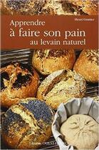 Couverture du livre « Apprendre à faire son pain au levain naturel » de Henri Granier aux éditions Ouest France